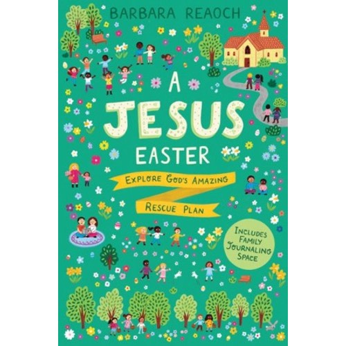 A Jesus Easter: Explore God's Amazing Rescue Plan: Barbara Reaoch: 9781784987039 - Christianbook.com