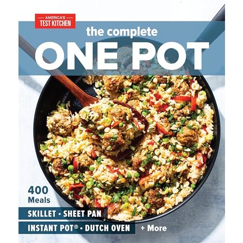 The Complete One Pot: 400 Meals for Your Skillet, Sheet Pan, Instant Pot®, Dutch Oven, and More (The Complete ATK Cookbook Series)