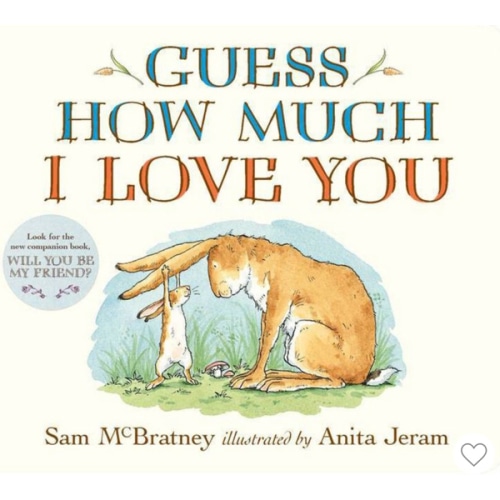 Guess How Much I Love You: (The Heartwarming Tale of Little Nutbrown Hare Loving Right Up to the Moon and Back - An Ideal Baby Shower Gift & Easter Basket Stuffer for Babies & Toddlers)