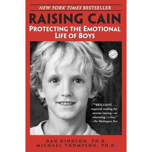 Raising Cain: Protecting the Emotional Life of Boys, (Paperback)