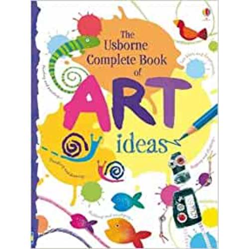 Complete Book of Art Ideas (Usborne Art Ideas): Fiona Watt