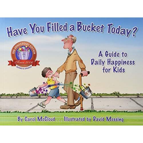 Have You Filled a Bucket Today?: A Guide to Daily Happiness for Kids (Bucketfilling Books)
