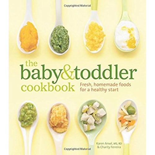 The Baby and Toddler Cookbook: Fresh, Homemade Foods for a Healthy Start