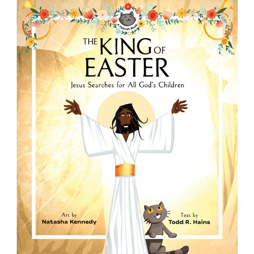 The King of Easter: Jesus Searches for All God’s Children (A FatCat Book) - Lexham Press
