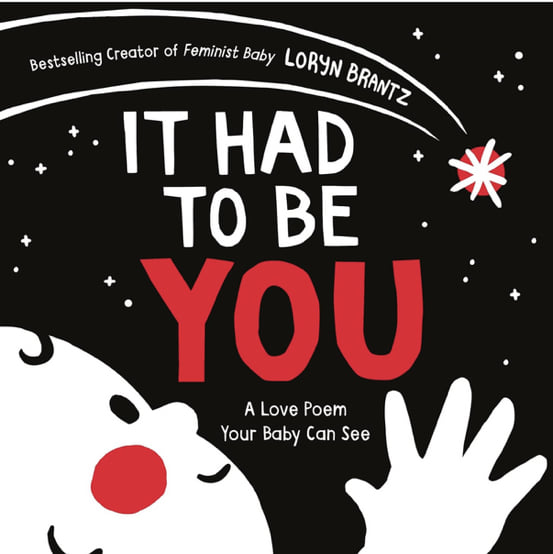 It Had to Be You: A High Contrast Book For Newborns (A Love Poem Your Baby Can See, 1)