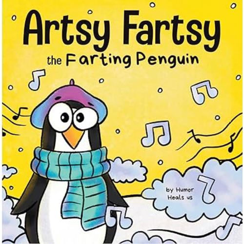 Artsy Fartsy the Farting Penguin: A Story About a Creative Penguin Who Farts (Farting Adventures)