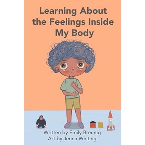 Learning About the Feelings Inside My Body: Helping Kids Understand Emotions and Other Internal Feelings
