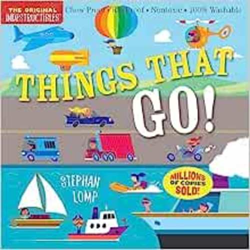 Indestructibles: Things That Go!: Chew Proof · Rip Proof · Nontoxic · 100% Washable (Book for Babies, Newborn Books, Vehicle Books, Safe to Chew): Pixton, Amy, Lomp, Stephan: 9780761193623: Amazon.com: Books