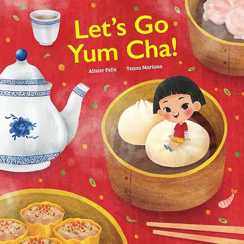 Let's go Yum Cha: A Dim Sum Adventure!: A Dim Sum Adventure that Fills You Up with Food and Love! Paperback – November 3, 2021
