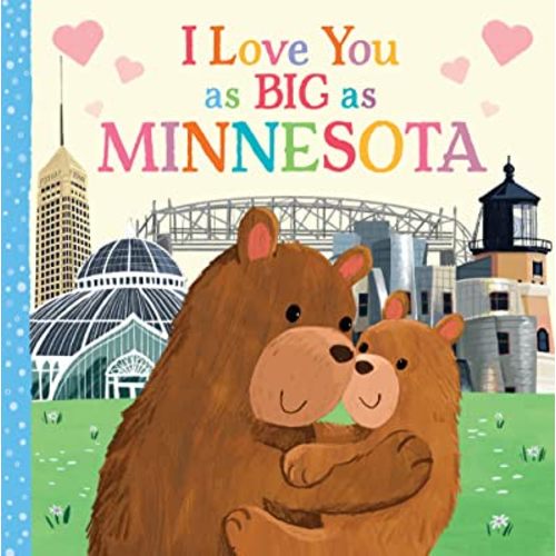 I Love You as Big as Minnesota: A Sweet Love Board Book for Toddlers, the Perfect Mother's Day, Father's Day, or Shower Gift!