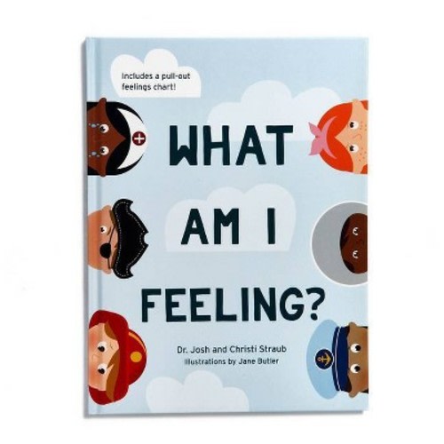 What Am I Feeling? - by Josh Straub & Christi Straub (Hardcover)