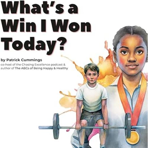 What's a Win I Won Today?: A daily exercise for kids who want to grow up to be happy & healthy