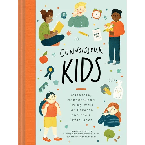 Connoisseur Kids: Etiquette, Manners, and Living Well for Parents and Their Little Ones