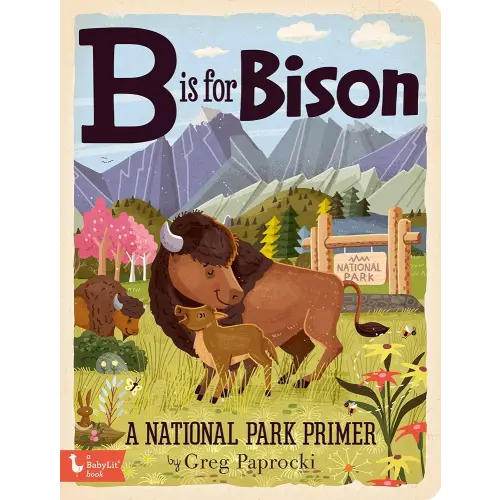 B Is for Bison: A National Parks Primer (Alphabet Primers)