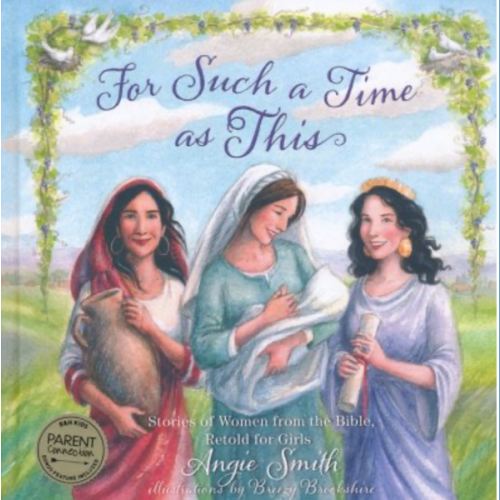 For Such a Time As This: Stories of Women from the Bible, Retold for Girls: Angie Smith, Breezy Brookshire: 9781433680465 - Christianbook.com