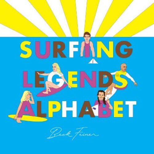 Surfing Legends Alphabet - by Beck Feiner (Hardcover)