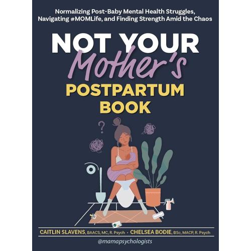 Not Your Mother’s Postpartum Book: Normalizing Post-Baby Mental Health Struggles, Navigating #MOMLife, and Finding Strength Amid the Chaos
