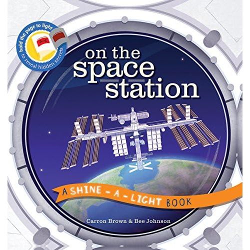 On the Space Station (Shine-a-light) Hardcover – Picture Book, January 1, 2016