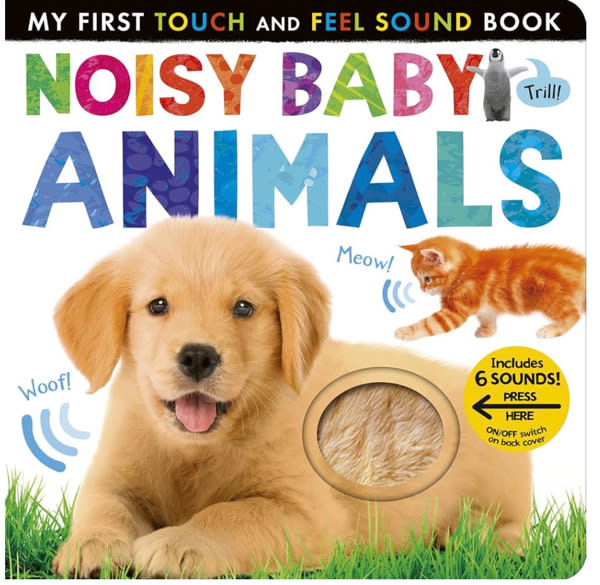 Noisy Baby Animals: Includes 6 Sounds and an On/Off Switch on the Back Cover! (My First)