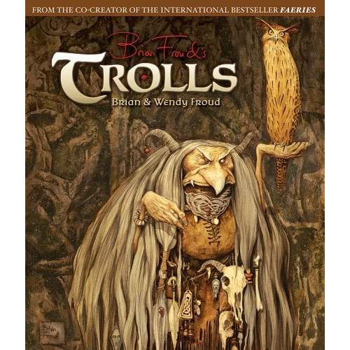 Trolls: Paintings and Portraits a book by Brian Froud and Wendy Froud