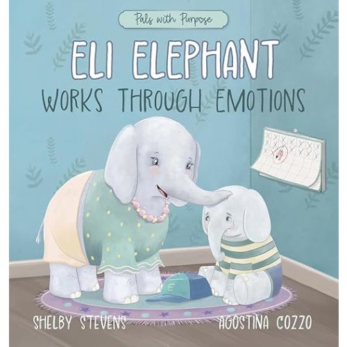 Eli Elephant Works Through Emotions: Practicing Kindness Along the Way (Pals with Purpose) Hardcover – March 19, 2024