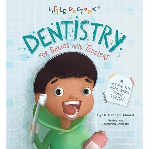 Dentistry for Babies and Toddlers: A Lift-The-Flap Book about Your Teeth! Hardcover – Lift the flap, Oct. 24 2023