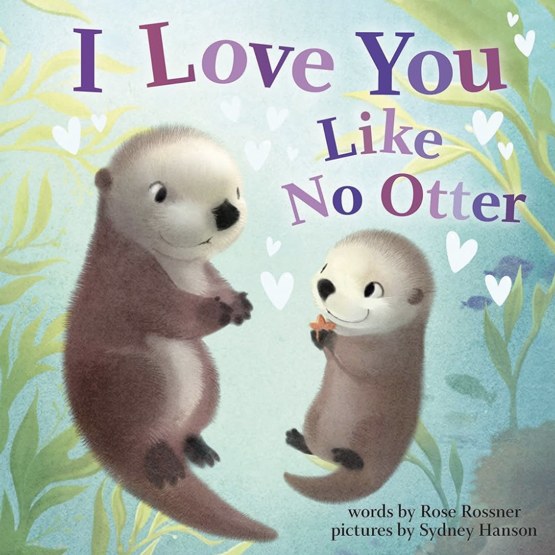 I Love You Like No Otter: A Funny and Sweet Board Book for Babies and Toddlers (Punderland)