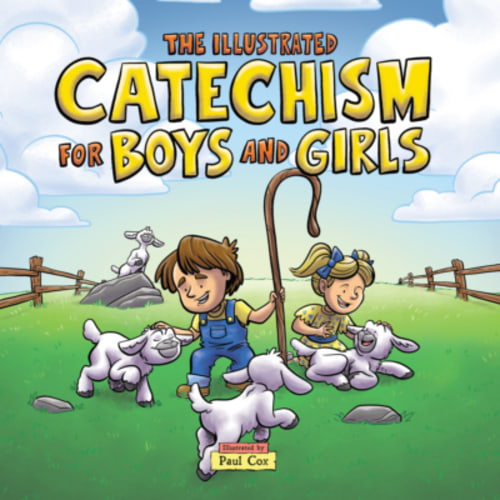 The Illustrated Catechism for Boys and Girls - Founders Press