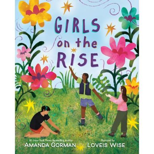 Girls On The Rise - By Amanda Gorman (hardcover)