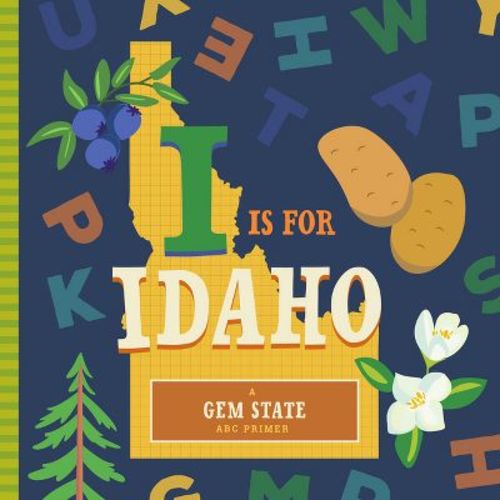 I Is for Idaho - ABC Regional Board Books by Stephanie Miles & Christin Farley Board Book