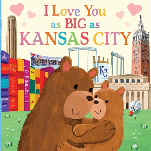 I Love You as Big as Kansas City: A Sweet Love Board Book for Toddlers, the Perfect Easter Gift!