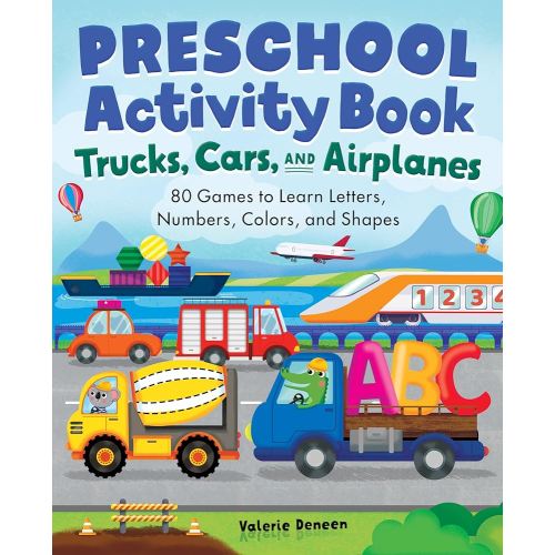 Preschool Activity Book Trucks, Cars, and Airplanes: 80 Games to Learn Letters, Numbers, Colors, and Shapes (School Skills Activity Books)
