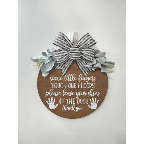 Since Little Fingers Touch Our Floors Please Leave Your Shoes At The Door Thank You Door Sign, Door Hanger, Front Door Wreath, Gift