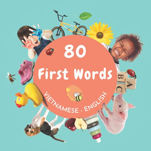 80 First Words - Picture Word Book [Vietnamese - English | Bilingual Edition]: Babies Toddlers Learn To Speak - Northern and Southern Vietnamese Dialects