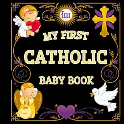 My first Catholic Baby Book: A High Contrast for Newborns 0-12 Months, Simple Black and White Pictures Designed to Stimulate Vision from Birth