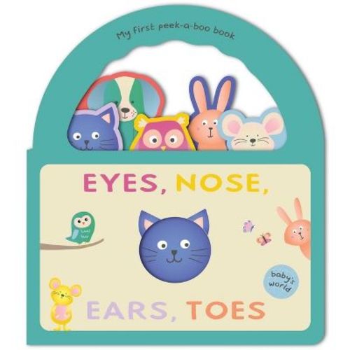 Eyes, Nose, Ears, Toes: My First Peek-a-boo Book - (baby's World) (board Book)