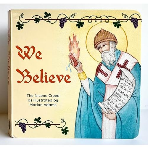 We Believe: The Nicene Creed as illustrated by Marian Adams -Orthodox Christian Children's Book Board book – January 1, 2024