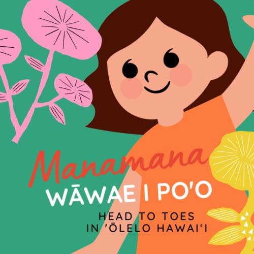 Manamana wāwae i po'o: Head to Toes in 'Ōlelo Hawaii