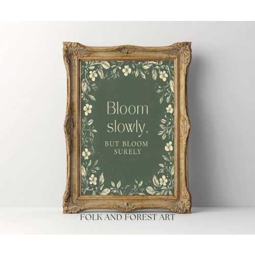Bloom Slowly But Bloom Surely Quote Print – Whimsical Floral Border Art, Printable Wall Decor, Digital Download