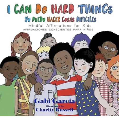 I Can Do Hard Things / Yo Puedo Hacer Cosas Difíciles (Bilingual English and Spanish): (Bilingual English and Spanish) Mindful Affirmations for Kids/ Afirmaciones Conscientes Para Niños