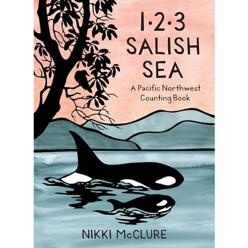 1, 2, 3 Salish Sea: A Pacific Northwest Counting Book