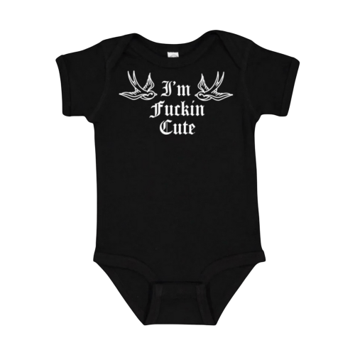 Im Fuckin Cute Onesie - 6MO