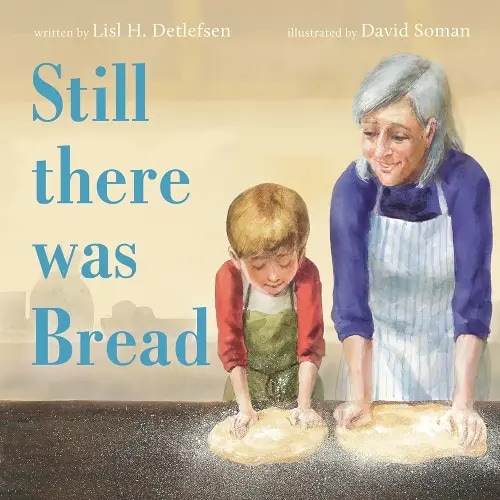 Still There Was Bread: A Lyrical Picture Book About Family Traditions and Baking Together for Children (Ages 4-8)