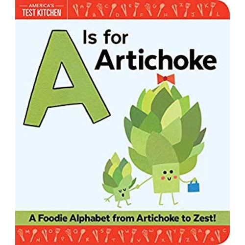 A Is for Artichoke: A Foodie Alphabet from Artichoke to Zest