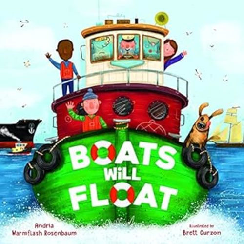 Boats Will Float: Rosenbaum, Andria Warmflash, Curzon, Brett: 9781534110410: Amazon.com: Books