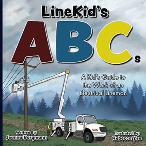 LineKid's ABCs: A Kid's Guide to the Work of an Electrical Lineman