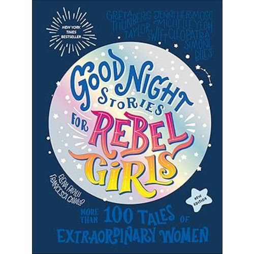 Good Night Stories for Rebel Girls (New Edition): 100+ Tales of Extraordinary Women