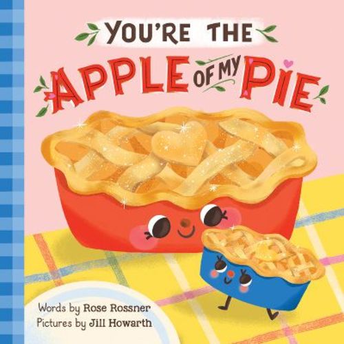 You're the Apple of My Pie - (Punderland) by Rose Rossner (Board Book)