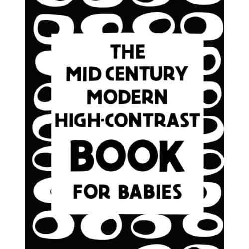 The Mid Century Modern High Contrast Book for babies: An illustrated black and white book for babies 1-3 months old