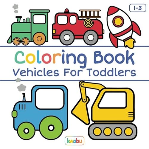 Coloring Book Vehicles For Toddlers: First Doodling For Children Ages 1-3 - Digger, Car, Fire Truck And Many More Big Vehicles For Boys And Girls (First Coloring Books For Toddler Ages 1-3) Paperback – June 26, 2020